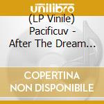 (LP Vinile) Pacificuv - After The Dream You Are Awake vinile