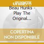 Beau Hunks - Play The Original Laurel & Hardy Music 2 cd musicale di Beau Hunks