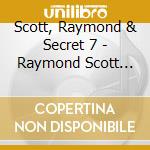 Scott, Raymond & Secret 7 - Raymond Scott And The.. cd