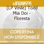 (LP Vinile) Todd Mia Doi - Floresta vinile