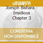 Joesph Bishara - Insidious Chapter 3 cd musicale di Joesph Bishara