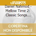 Daniel Nahmod - Mellow Time 2: Classic Songs For The Whole Family cd