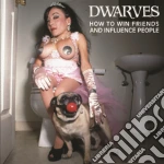 Dwarves - How To Win Friends And Influence People cd