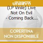 (LP Vinile) Live Not On Evil - Coming Back To Life (7') vinile