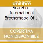 Scareho - International Brotherhood Of Mudmen cd