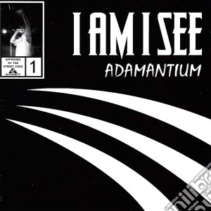 I Am I See - Adamantium cd musicale di I Am I See