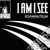 I Am I See - Adamantium cd