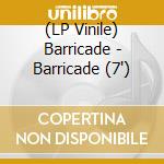 (LP Vinile) Barricade - Barricade (7