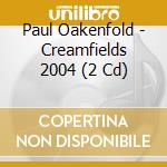 Paul Oakenfold - Creamfields 2004 (2 Cd) cd