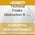 Technical Freaks Destruction R - Technical Freaks - Destruction Ritu (2 Cd) cd