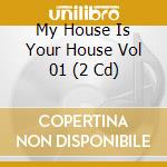 My House Is Your House Vol 01 (2 Cd) cd