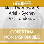 Alan Thompson & Ariel - Sydney Vs. London (Mixed By Alan Thompson And Ariel)