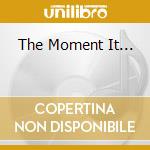 The Moment It... cd