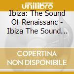 Ibiza: The Sound Of Renaissanc - Ibiza The Sound Of Renaissance Vol 3 cd