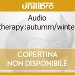 Audio therapy:autumm/winter cd