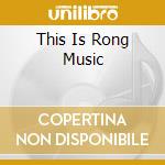 This Is Rong Music cd