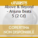 Above & Beyond - Anjuna Beats 5 (2 Cd) cd