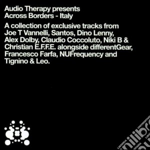 Audio Therapy Presents: Across Borders Italy / Various cd musicale di Therapy Audio