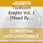 Toolroom Knights Vol. 1 (Mixed By Martijn Ten Velden & Paul Harris) / Various cd