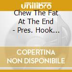 Chew The Fat At The End - Pres. Hook N Sling cd musicale di Chew The Fat At The End