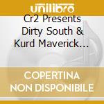 Cr2 Presents Dirty South & Kurd Maverick Live & Direct (3 Cd) cd musicale di SOUTH & MAVERICK