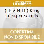 (LP VINILE) Kung fu super sounds lp vinile di Artisti Vari