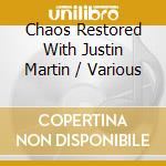 Chaos Restored With Justin Martin / Various cd