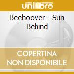 Beehoover - Sun Behind cd musicale di BEEHOOVER