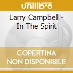 Larry Campbell - In The Spirit cd