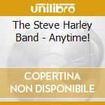 The Steve Harley Band - Anytime! cd musicale di The steve harley ban