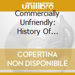 Commercially Unfriendly: History Of British cd musicale