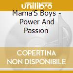Mama'S Boys - Power And Passion cd musicale di MAMA'S BOYS