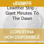 Leaether Strip - Giant Minutes To The Dawn cd