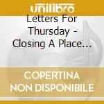 Letters For Thursday - Closing A Place In Time cd