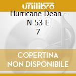 Hurricane Dean - N 53 E 7 cd musicale di Hurricane Dean