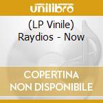 (LP Vinile) Raydios - Now vinile