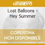 Lost Balloons - Hey Summer cd musicale di Balloons Lost