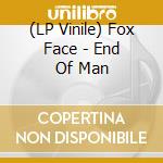 (LP Vinile) Fox Face - End Of Man vinile