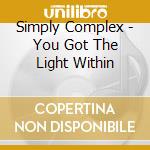 Simply Complex - You Got The Light Within cd