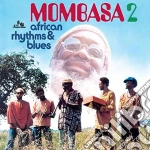 Mombasa - African Rhythms & Blues 2 cd