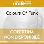 Colours Of Funk cd musicale di Artisti Vari