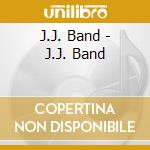 J.J. Band - J.J. Band cd musicale di J.J.BAND