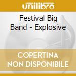 Festival Big Band - Explosive cd musicale di FESTIVAL BIG BAND