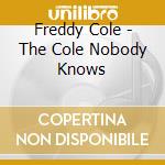 Freddy Cole - The Cole Nobody Knows cd musicale di Freddy Cole
