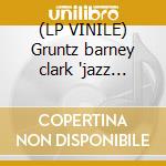 (LP VINILE) Gruntz barney clark 'jazz sound' lp cd