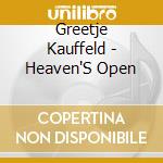 Greetje Kauffeld - Heaven'S Open cd musicale di Greetje Kauffeld