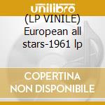 (LP VINILE) European all stars-1961 lp lp vinile di European all stars