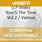 (LP Vinile) Now'S The Time Vol.2 / Various vinile