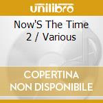 Now'S The Time 2 / Various cd musicale di Artisti Vari