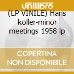 (LP VINILE) Hans koller-minor meetings 1958 lp cd